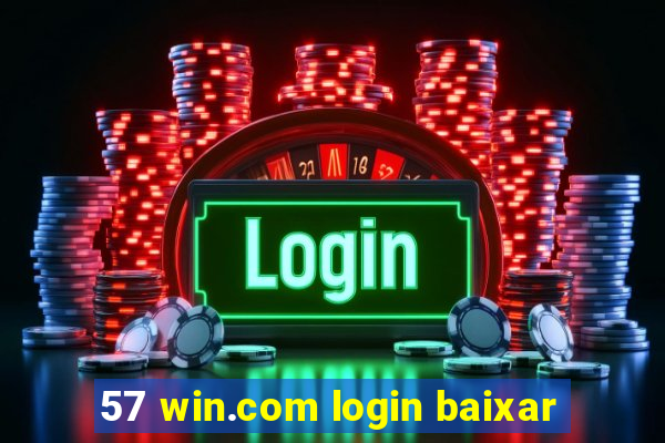 57 win.com login baixar